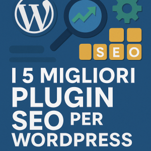 Cinque migliori plugin SEO per WordPress illustrati
